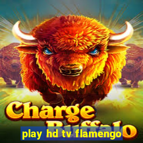 play hd tv flamengo